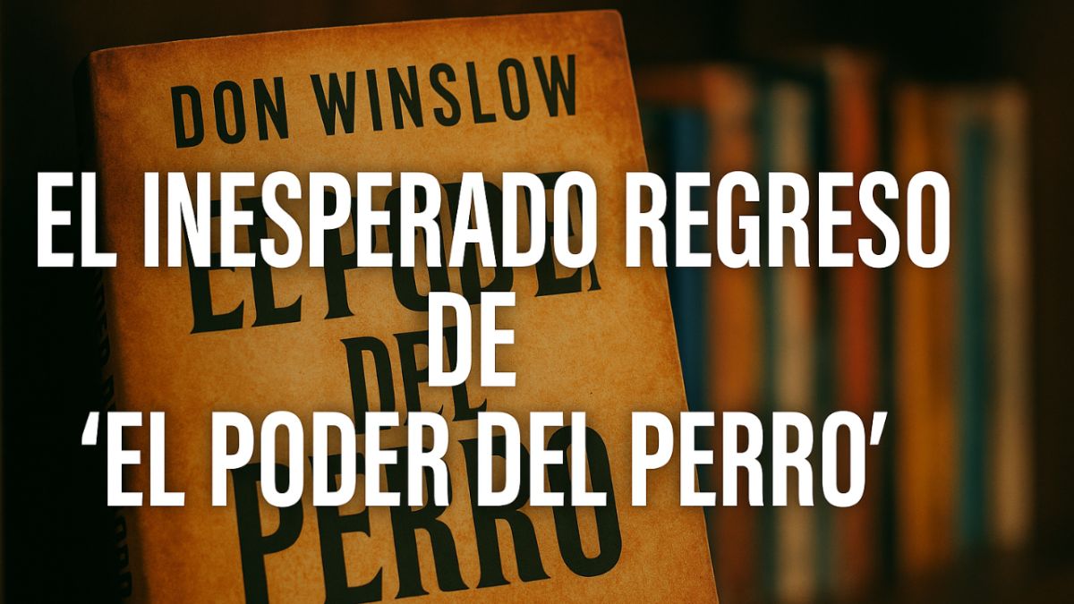 El inesperado regreso de “El poder del perro”: la novela que volvió a dominar las listas tras su adaptación en streaming
